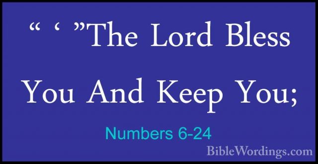 Numbers 6-24 - " ' "The Lord Bless You And Keep You;" ' "The Lord Bless You And Keep You; 