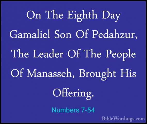 Numbers 7-54 - On The Eighth Day Gamaliel Son Of Pedahzur, The LeOn The Eighth Day Gamaliel Son Of Pedahzur, The Leader Of The People Of Manasseh, Brought His Offering. 