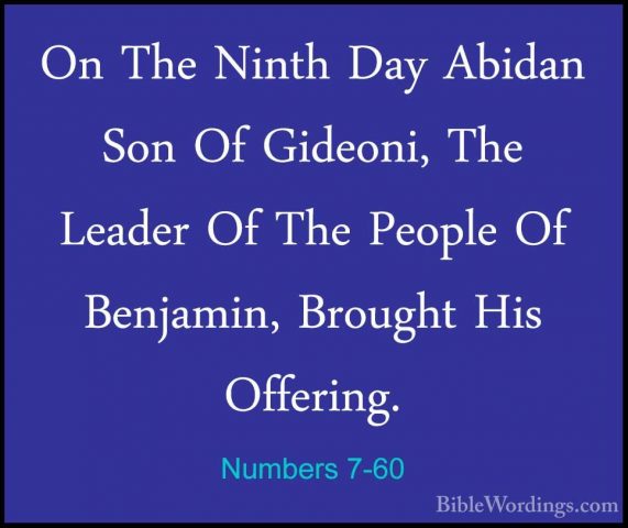 Numbers 7-60 - On The Ninth Day Abidan Son Of Gideoni, The LeaderOn The Ninth Day Abidan Son Of Gideoni, The Leader Of The People Of Benjamin, Brought His Offering. 
