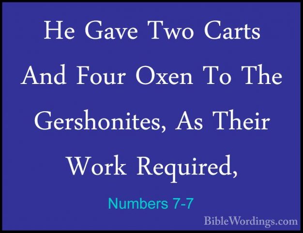 Numbers 7-7 - He Gave Two Carts And Four Oxen To The Gershonites,He Gave Two Carts And Four Oxen To The Gershonites, As Their Work Required, 