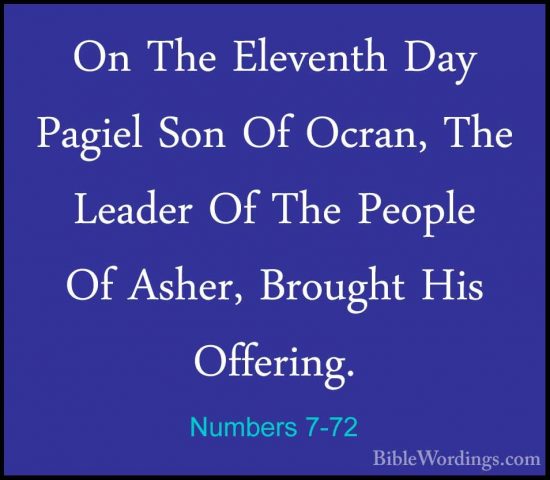Numbers 7-72 - On The Eleventh Day Pagiel Son Of Ocran, The LeadeOn The Eleventh Day Pagiel Son Of Ocran, The Leader Of The People Of Asher, Brought His Offering. 