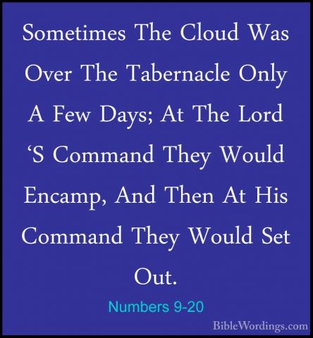 Numbers 9-20 - Sometimes The Cloud Was Over The Tabernacle Only ASometimes The Cloud Was Over The Tabernacle Only A Few Days; At The Lord 'S Command They Would Encamp, And Then At His Command They Would Set Out. 