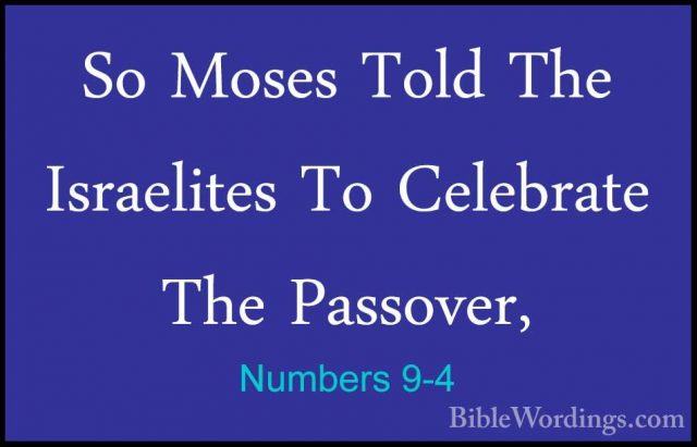 Numbers 9-4 - So Moses Told The Israelites To Celebrate The PassoSo Moses Told The Israelites To Celebrate The Passover, 
