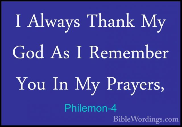 Philemon-4 - I Always Thank My God As I Remember You In My PrayerI Always Thank My God As I Remember You In My Prayers, 