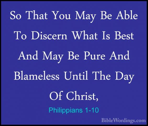 Philippians 1-10 - So That You May Be Able To Discern What Is BesSo That You May Be Able To Discern What Is Best And May Be Pure And Blameless Until The Day Of Christ, 