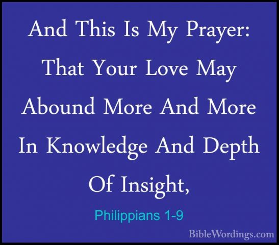 Philippians 1-9 - And This Is My Prayer: That Your Love May AbounAnd This Is My Prayer: That Your Love May Abound More And More In Knowledge And Depth Of Insight, 