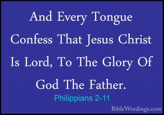 Philippians 2-11 - And Every Tongue Confess That Jesus Christ IsAnd Every Tongue Confess That Jesus Christ Is Lord, To The Glory Of God The Father. 