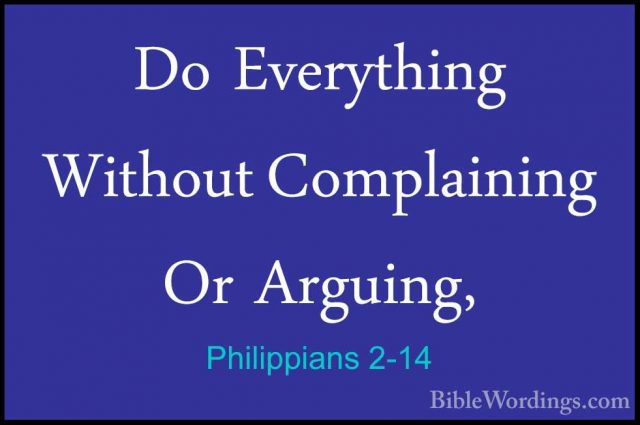 Philippians 2-14 - Do Everything Without Complaining Or Arguing,Do Everything Without Complaining Or Arguing, 