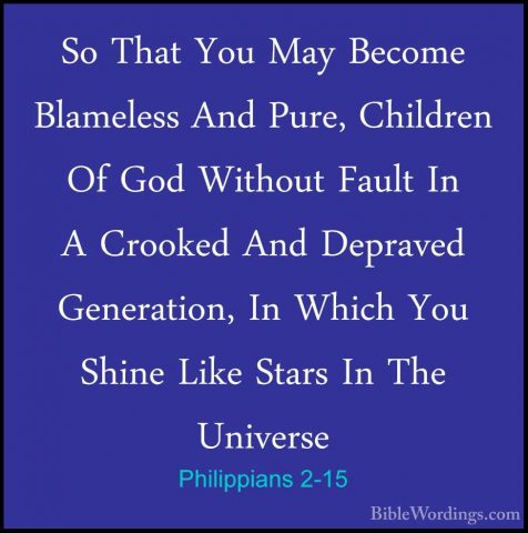 Philippians 2-15 - So That You May Become Blameless And Pure, ChiSo That You May Become Blameless And Pure, Children Of God Without Fault In A Crooked And Depraved Generation, In Which You Shine Like Stars In The Universe 