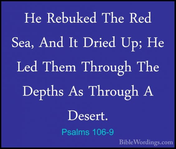 Psalms 106-9 - He Rebuked The Red Sea, And It Dried Up; He Led ThHe Rebuked The Red Sea, And It Dried Up; He Led Them Through The Depths As Through A Desert. 