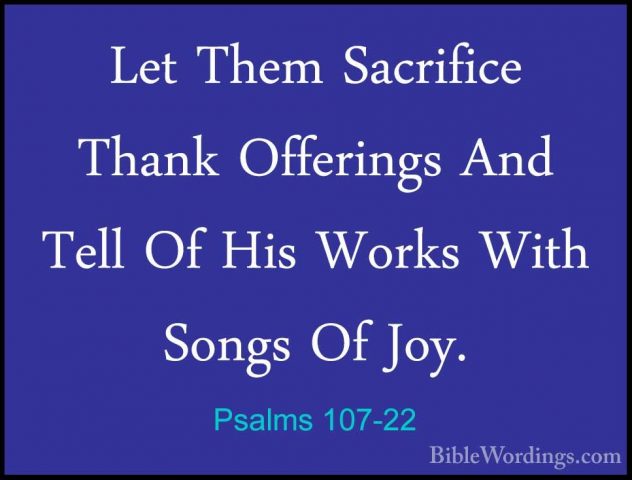 Psalms 107-22 - Let Them Sacrifice Thank Offerings And Tell Of HiLet Them Sacrifice Thank Offerings And Tell Of His Works With Songs Of Joy. 