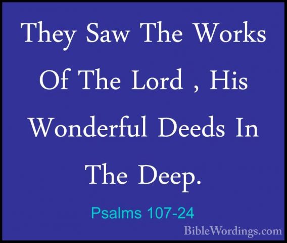 Psalms 107-24 - They Saw The Works Of The Lord , His Wonderful DeThey Saw The Works Of The Lord , His Wonderful Deeds In The Deep. 