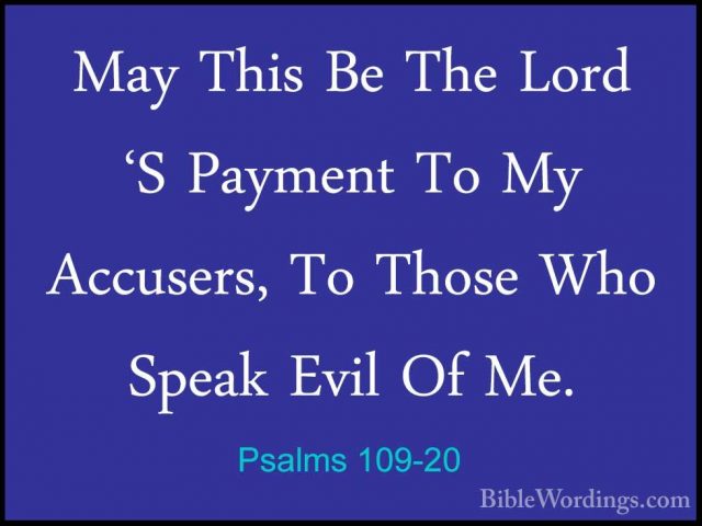Psalms 109-20 - May This Be The Lord 'S Payment To My Accusers, TMay This Be The Lord 'S Payment To My Accusers, To Those Who Speak Evil Of Me. 