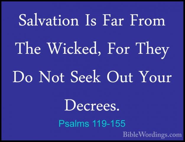 Psalms 119-155 - Salvation Is Far From The Wicked, For They Do NoSalvation Is Far From The Wicked, For They Do Not Seek Out Your Decrees. 