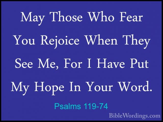 Psalms 119-74 - May Those Who Fear You Rejoice When They See Me,May Those Who Fear You Rejoice When They See Me, For I Have Put My Hope In Your Word. 