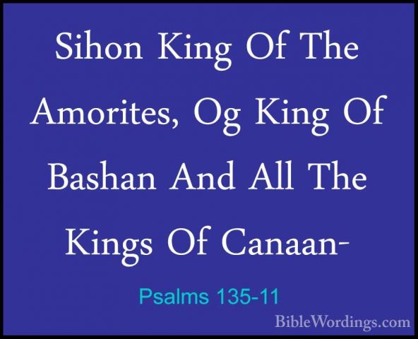 Psalms 135-11 - Sihon King Of The Amorites, Og King Of Bashan AndSihon King Of The Amorites, Og King Of Bashan And All The Kings Of Canaan- 