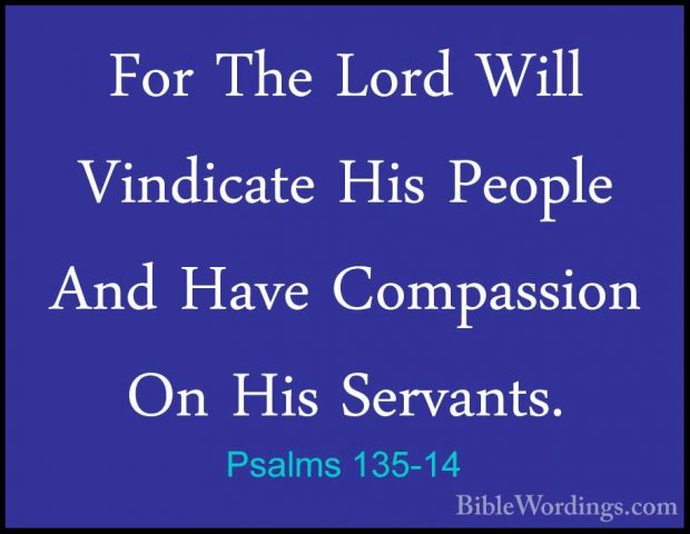 Psalms 135-14 - For The Lord Will Vindicate His People And Have CFor The Lord Will Vindicate His People And Have Compassion On His Servants. 