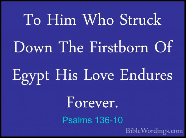 Psalms 136-10 - To Him Who Struck Down The Firstborn Of Egypt HisTo Him Who Struck Down The Firstborn Of Egypt His Love Endures Forever. 