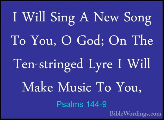 Psalms 144-9 - I Will Sing A New Song To You, O God; On The Ten-sI Will Sing A New Song To You, O God; On The Ten-stringed Lyre I Will Make Music To You, 