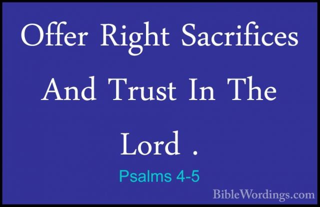 Psalms 4-5 - Offer Right Sacrifices And Trust In The Lord .Offer Right Sacrifices And Trust In The Lord . 