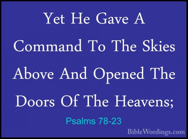 Psalms 78-23 - Yet He Gave A Command To The Skies Above And OpeneYet He Gave A Command To The Skies Above And Opened The Doors Of The Heavens; 