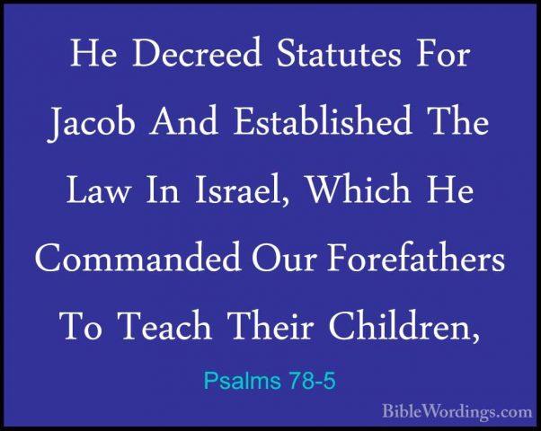 Psalms 78-5 - He Decreed Statutes For Jacob And Established The LHe Decreed Statutes For Jacob And Established The Law In Israel, Which He Commanded Our Forefathers To Teach Their Children, 