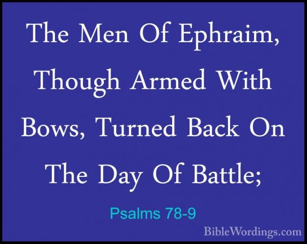 Psalms 78-9 - The Men Of Ephraim, Though Armed With Bows, TurnedThe Men Of Ephraim, Though Armed With Bows, Turned Back On The Day Of Battle; 