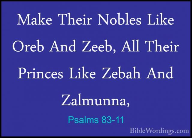 Psalms 83-11 - Make Their Nobles Like Oreb And Zeeb, All Their PrMake Their Nobles Like Oreb And Zeeb, All Their Princes Like Zebah And Zalmunna, 