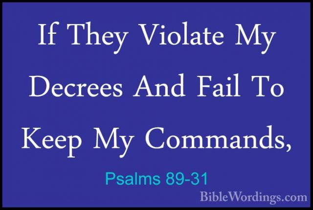 Psalms 89-31 - If They Violate My Decrees And Fail To Keep My ComIf They Violate My Decrees And Fail To Keep My Commands, 