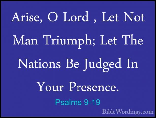 Psalms 9-19 - Arise, O Lord , Let Not Man Triumph; Let The NationArise, O Lord , Let Not Man Triumph; Let The Nations Be Judged In Your Presence. 