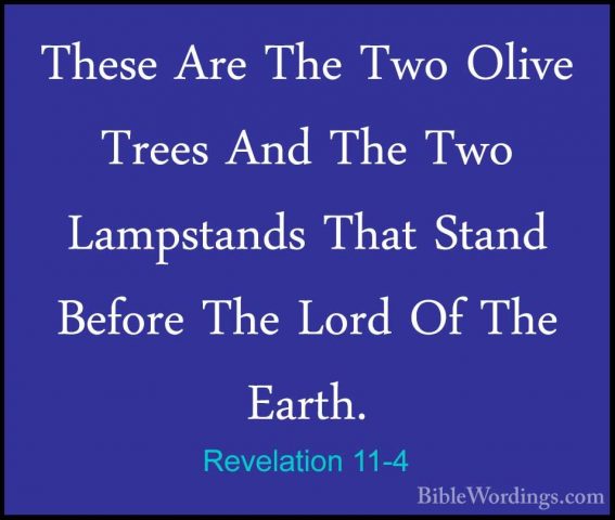 Revelation 11-4 - These Are The Two Olive Trees And The Two LampsThese Are The Two Olive Trees And The Two Lampstands That Stand Before The Lord Of The Earth. 