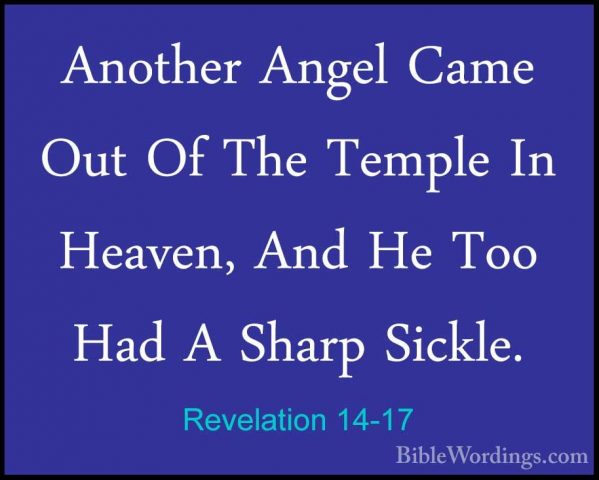 Revelation 14-17 - Another Angel Came Out Of The Temple In HeavenAnother Angel Came Out Of The Temple In Heaven, And He Too Had A Sharp Sickle. 
