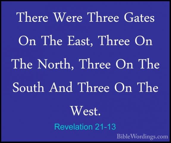 Revelation 21-13 - There Were Three Gates On The East, Three On TThere Were Three Gates On The East, Three On The North, Three On The South And Three On The West. 