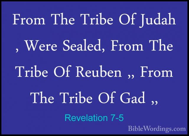 Revelation 7-5 - From The Tribe Of Judah , Were Sealed, From TheFrom The Tribe Of Judah , Were Sealed, From The Tribe Of Reuben ,, From The Tribe Of Gad ,, 