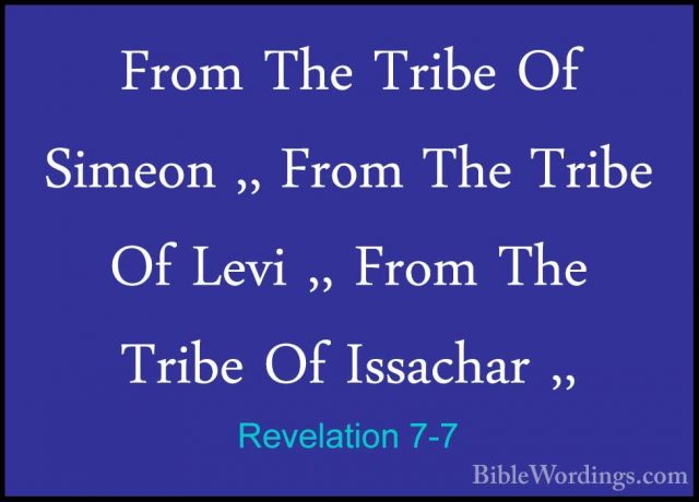 Revelation 7-7 - From The Tribe Of Simeon ,, From The Tribe Of LeFrom The Tribe Of Simeon ,, From The Tribe Of Levi ,, From The Tribe Of Issachar ,, 