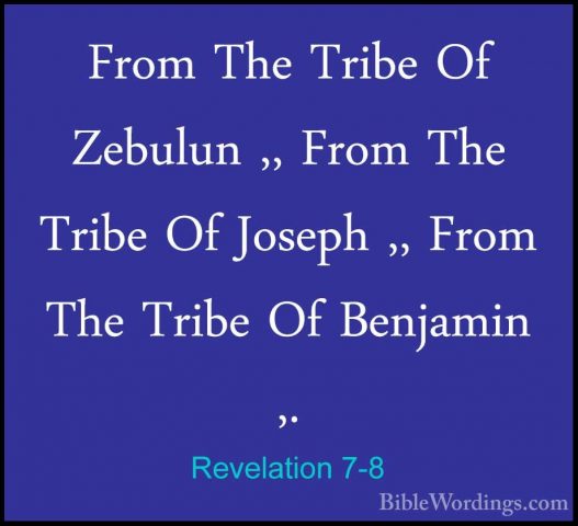 Revelation 7-8 - From The Tribe Of Zebulun ,, From The Tribe Of JFrom The Tribe Of Zebulun ,, From The Tribe Of Joseph ,, From The Tribe Of Benjamin ,. 