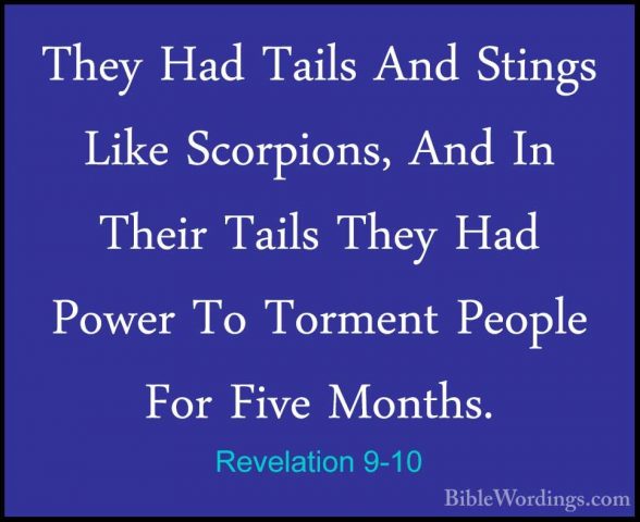 Revelation 9-10 - They Had Tails And Stings Like Scorpions, And IThey Had Tails And Stings Like Scorpions, And In Their Tails They Had Power To Torment People For Five Months. 