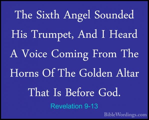 Revelation 9-13 - The Sixth Angel Sounded His Trumpet, And I HearThe Sixth Angel Sounded His Trumpet, And I Heard A Voice Coming From The Horns Of The Golden Altar That Is Before God. 