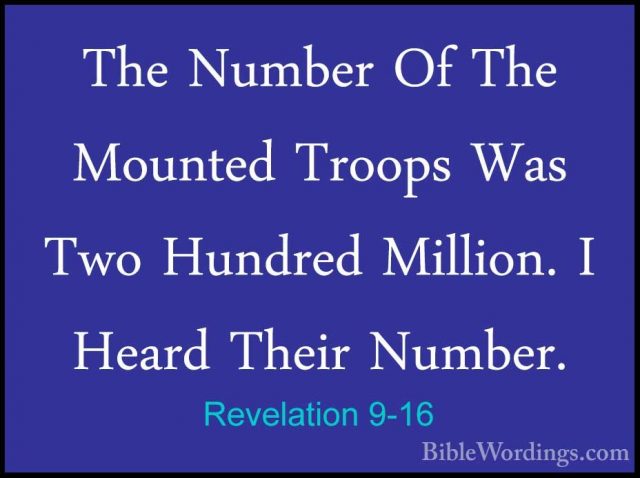 Revelation 9-16 - The Number Of The Mounted Troops Was Two HundreThe Number Of The Mounted Troops Was Two Hundred Million. I Heard Their Number. 
