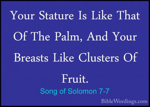 Song of Solomon 7-7 - Your Stature Is Like That Of The Palm, AndYour Stature Is Like That Of The Palm, And Your Breasts Like Clusters Of Fruit. 
