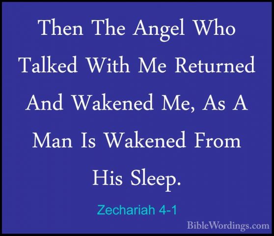Zechariah 4-1 - Then The Angel Who Talked With Me Returned And WaThen The Angel Who Talked With Me Returned And Wakened Me, As A Man Is Wakened From His Sleep. 