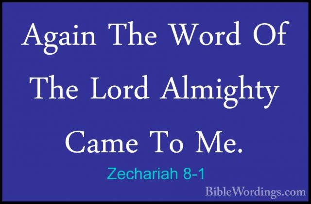 Zechariah 8-1 - Again The Word Of The Lord Almighty Came To Me.Again The Word Of The Lord Almighty Came To Me. 