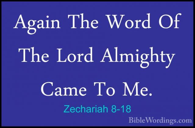 Zechariah 8-18 - Again The Word Of The Lord Almighty Came To Me.Again The Word Of The Lord Almighty Came To Me. 