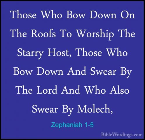 Zephaniah 1-5 - Those Who Bow Down On The Roofs To Worship The StThose Who Bow Down On The Roofs To Worship The Starry Host, Those Who Bow Down And Swear By The Lord And Who Also Swear By Molech, 