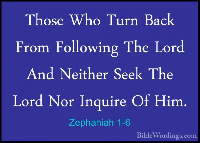 Zephaniah 1-6 - Those Who Turn Back From Following The Lord And NThose Who Turn Back From Following The Lord And Neither Seek The Lord Nor Inquire Of Him. 
